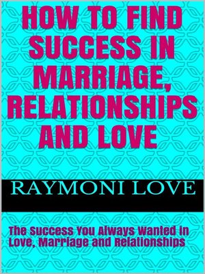 cover image of How to Find Success In Marriage, Relationships and Love